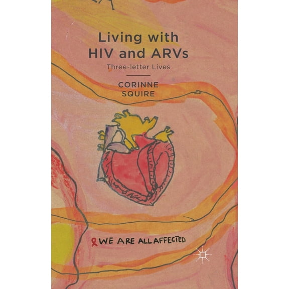 Living with HIV and ARVs: Three-Letter Lives, (Paperback)