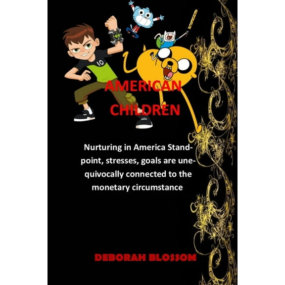 American Children: Nurturing in America Standpoint, stresses, goals are unequivocally connected to the monetary circumstance (Paperback)