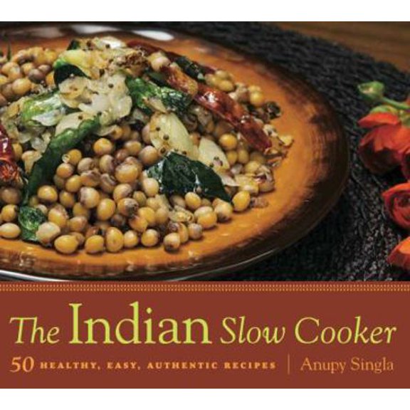 Pre-Owned The Indian Slow Cooker: 50 Healthy, Easy, Authentic Recipes (Paperback) 1572841117 9781572841116