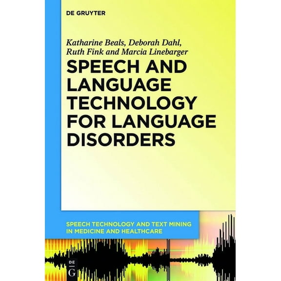 Speech Technology and Text Mining in Med Speech and Language Technology for Language Disorders, Book 2, (Hardcover)