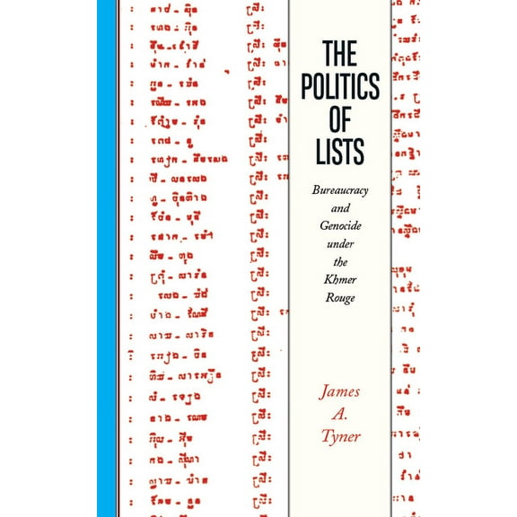 Politics of Lists: Bureaucracy and Genocide Under the Khmer Rouge, (Paperback)