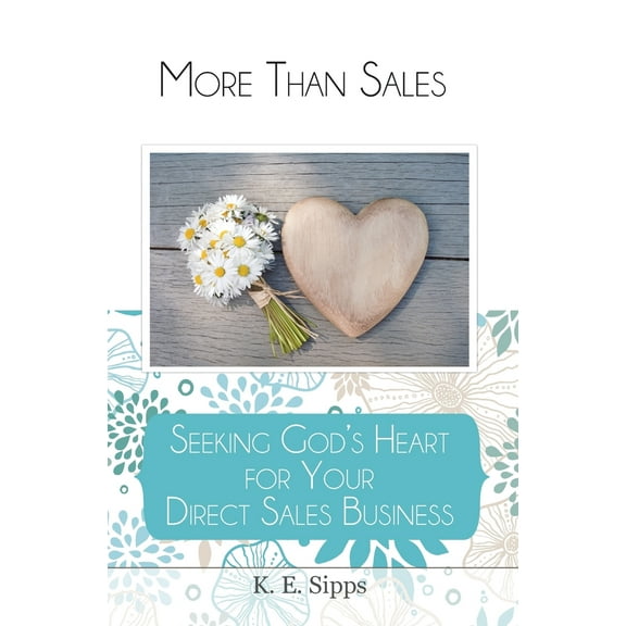 More Than Sales: Seeking God's Heart for Your Direct Sales Business (Paperback)