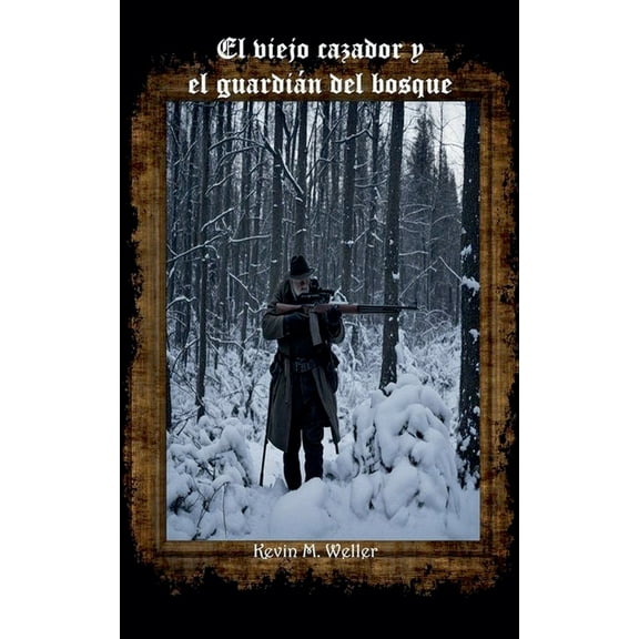 El viejo cazador y el guardián del bosque, (Paperback)