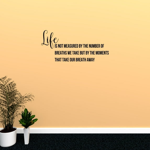 Life Is Not Measured By The Number Of Breaths We Take But By The Moments That Take Our Breath Away Decal Wall Quote Inspirational Words Lettering Decor DP700-L