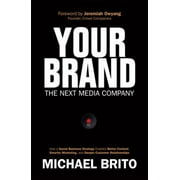 Your Brand, the Next Media Company: How a Social Business Strategy Enables Better Content, Smarter Marketing, and Deeper Customer Relationships [Hardcover - Used]