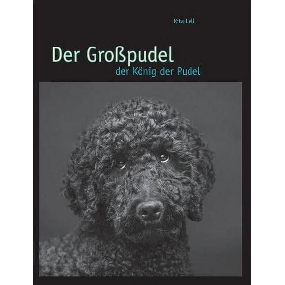 Der GroÃpudel: der König der Pudel, (Paperback)