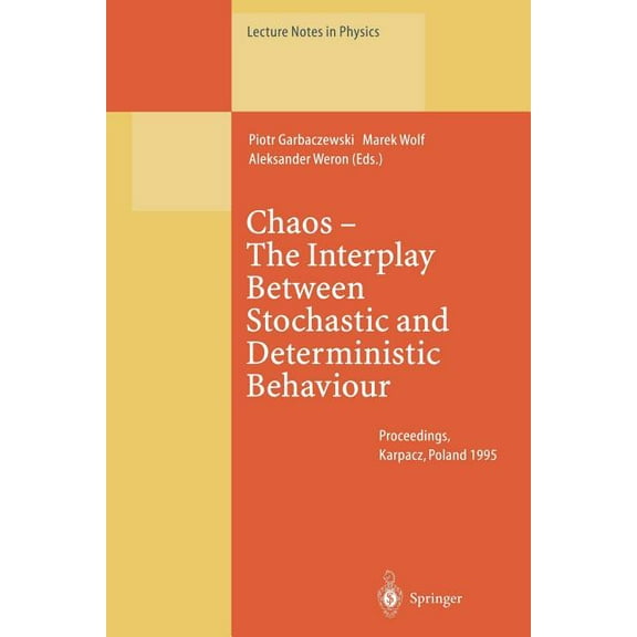 Lecture Notes in Physics Chaos -- The Interplay Between Stochastic and Deterministic Behaviour: Proceedings of the Xxxist Winter School of Theore, Book 457, (Paperback)