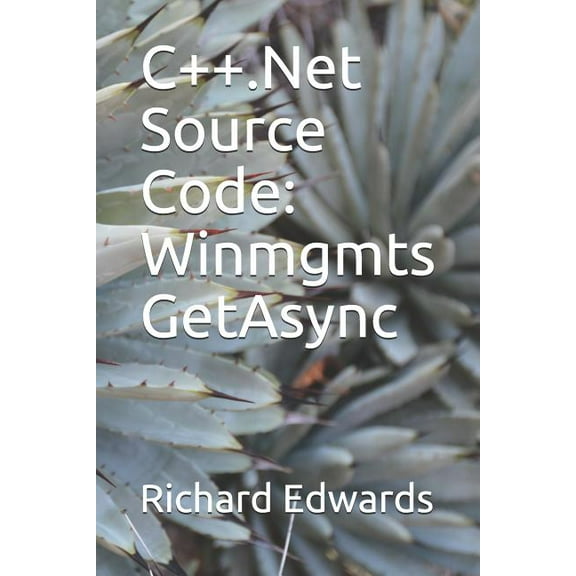 C  .Net Source Code : Winmgmts GetAsync (Paperback)