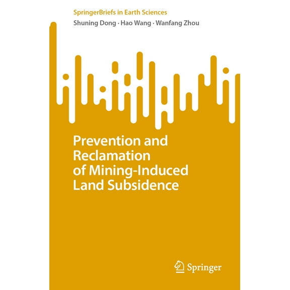 Springerbriefs in Earth Sciences Prevention and Reclamation of Mining-Induced Land Subsidence, (Paperback)