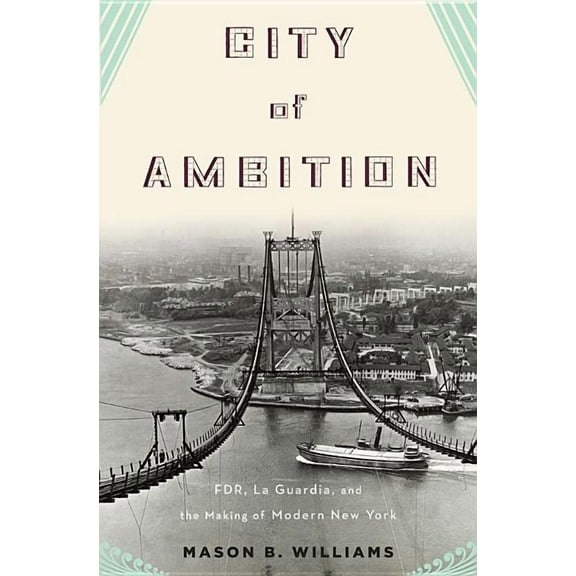 City of Ambition: Fdr, La Guardia, and the Making of Modern New York, (Hardcover)