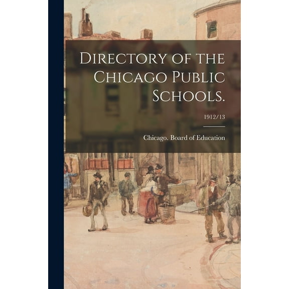 Directory of the Chicago Public Schools.; 1912/13 (Paperback)