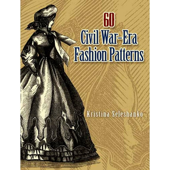 Dover Fashion and Costumes 60 Civil War-Era Fashion Patterns, (Paperback)