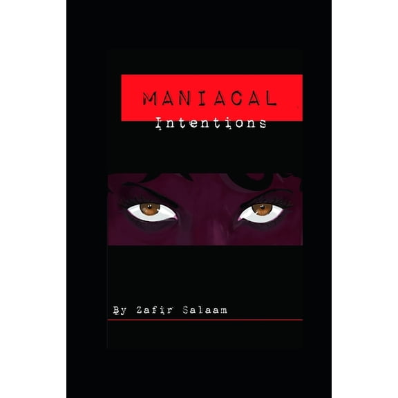 Maniacal Intentions Paperback 1687382557 9781687382559 Zafir Salaam