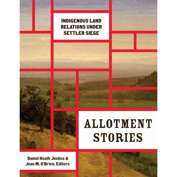Indigenous Americas Allotment Stories: Indigenous Land Relations Under Settler Siege, (Paperback)