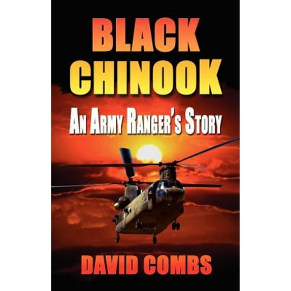 Pre-Owned Black Chinook: An Army Ranger's Story (Paperback) by David A Combs