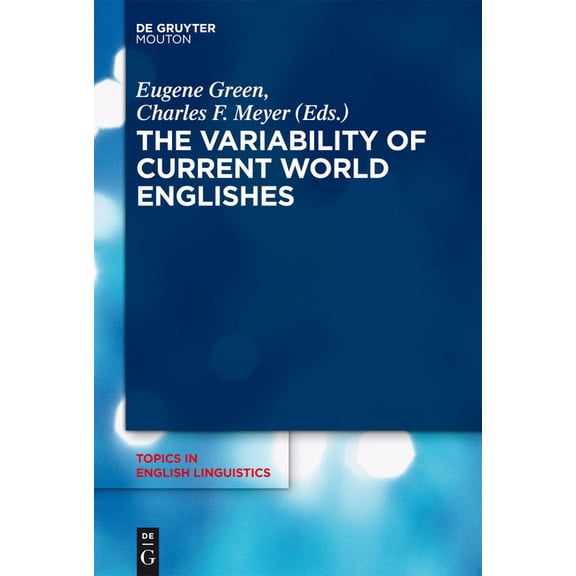 Topics in English Linguistics The Variability of Current World Englishes, Book 87, (Hardcover)