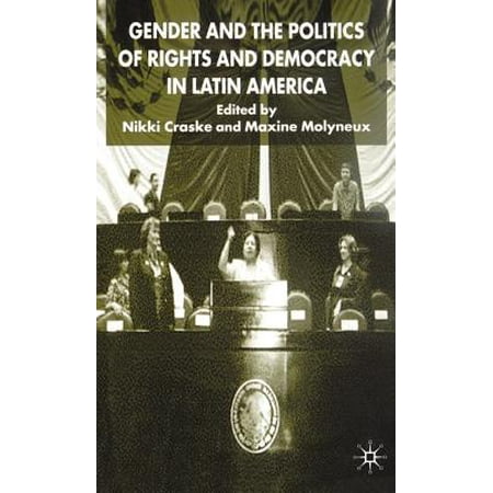 Gender And The Politics Of Rights And Democracy In Latin