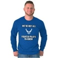 thumbnail image 5 of US Air Force Not All Fighter Pilots Long Sleeve TShirt Men Women Brisco Brands S, 5 of 6