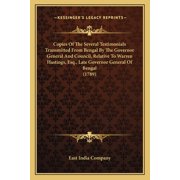 Copies Of The Several Testimonials Transmitted From Bengal By The Governor General And Council, Relative To Warren Hastings, Esq., Late Governor General Of Bengal (1789) (Paperback)