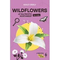 Timber Press Field Guide Wildflowers of the Pacific Northwest for Kids, (Paperback)