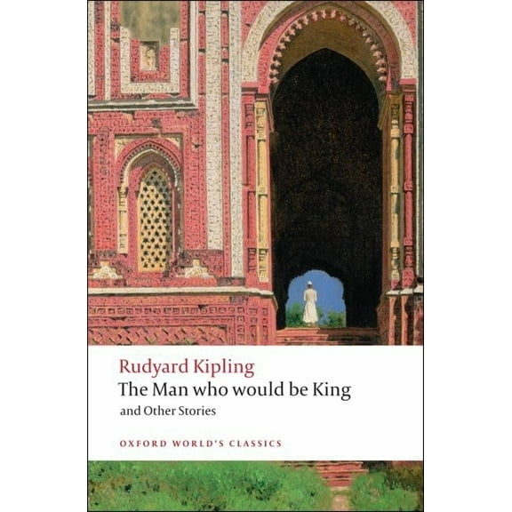 Oxford World's Classics The Man Who Would Be King and Other Stories, (Paperback)