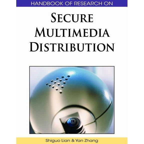 Premier Reference Source: Handbook of Research on Secure Multimedia Distribution (Hardcover)