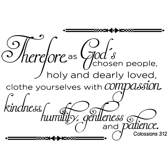 Colossain 3:12 - Therefore as God's chosen people,… Vinyl Decal Sticker Quote - Large - Matte Black
