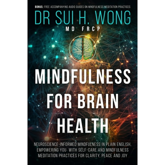 Mindfulness for Brain Health: Neuroscience-Informed Mindfulness in Plain English, Empowering You with Self-Care and Mind, (Paperback)