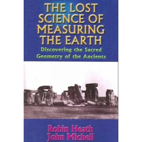 Pre-Owned The Lost Science of Measuring the Earth: Discovering the Sacred Geometry of the Ancients (Paperback) 1931882509 9781931882507