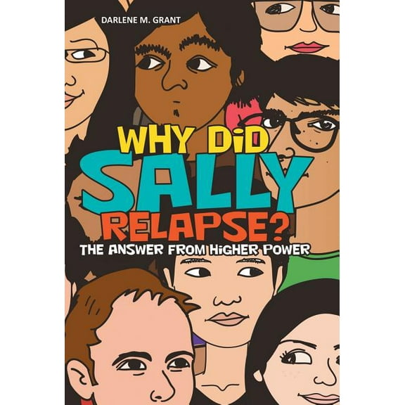 Why Did Sally Relapse? : The Answer from Higher Power (Hardcover)