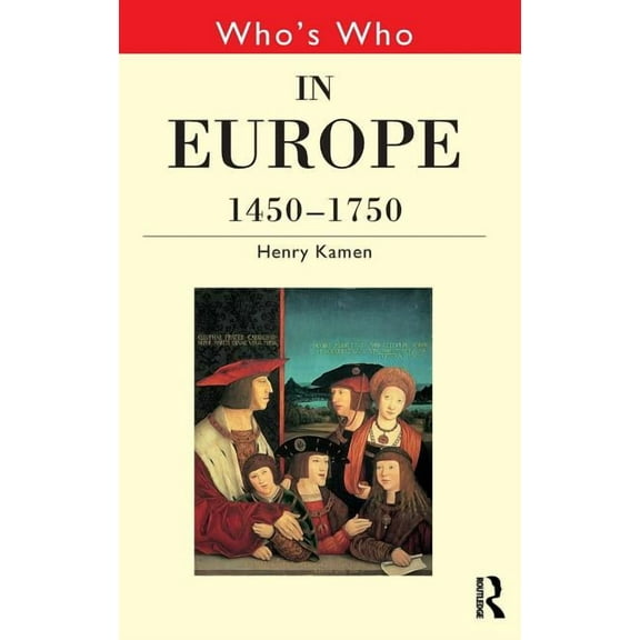 Who's Who Series Who's Who in Europe 1450-1750, (Hardcover)