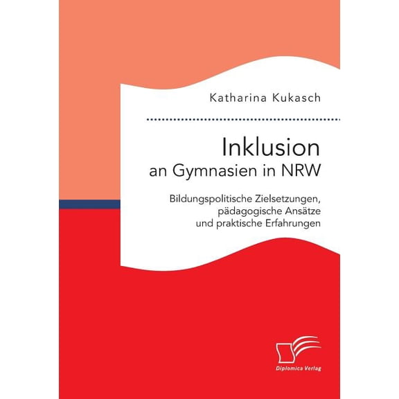 Inklusion an Gymnasien in NRW: Bildungspolitische Zielsetzungen, pädagogische Ansätze und praktische Erfahrungen, (Paperback)