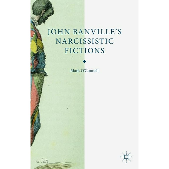 John Banville's Narcissistic Fictions, (Hardcover)