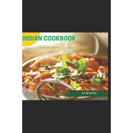 Indian Cookbook : Simple Everyday Traditional, spicy authentic Indian recipes. Indian cooking, Recipes for Daals, Chutneys, Biryani, curries