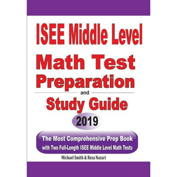ISEE Middle Level Math Test Preparation and Study Guide: The Most Comprehensive Prep Book with Two Full-Length ISEE Midd, (Paperback)