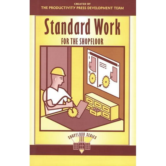 Shopfloor Standard Work for the Shopfloor, (Paperback)