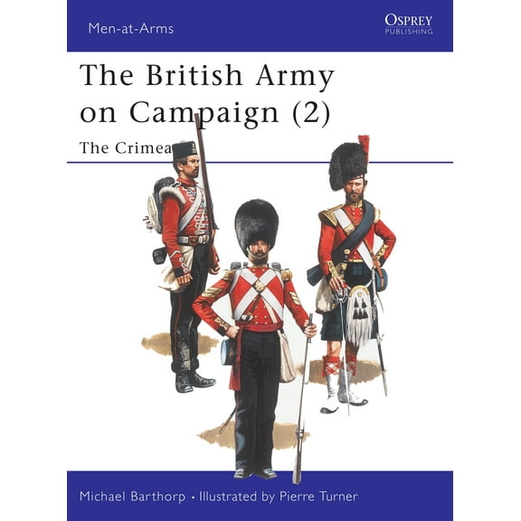 Men-at-Arms: The British Army on Campaign (2) : The Crimea 1854–56 (Paperback)