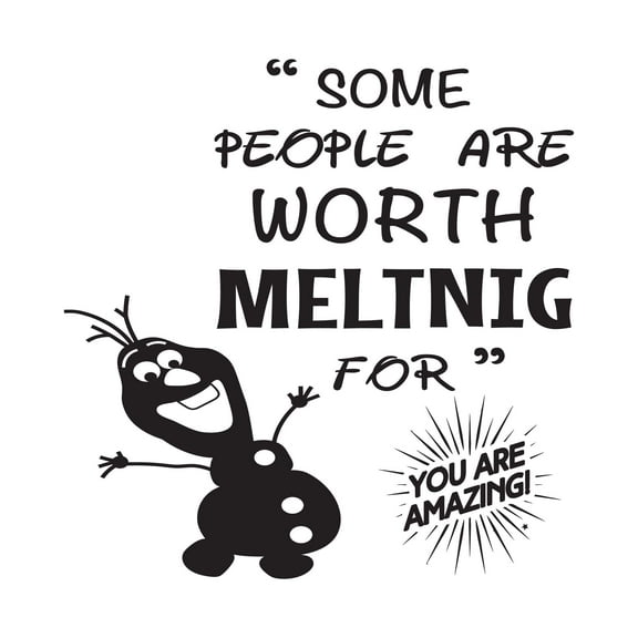 Some People Are Worth Melting For Cartoon Inspirational Quote Children Wall Decal Wall Art Sticker Designs Vinyl Stickers For Home House Walls Rooms Windows Bedroom Decoration Size (12x12 inch)