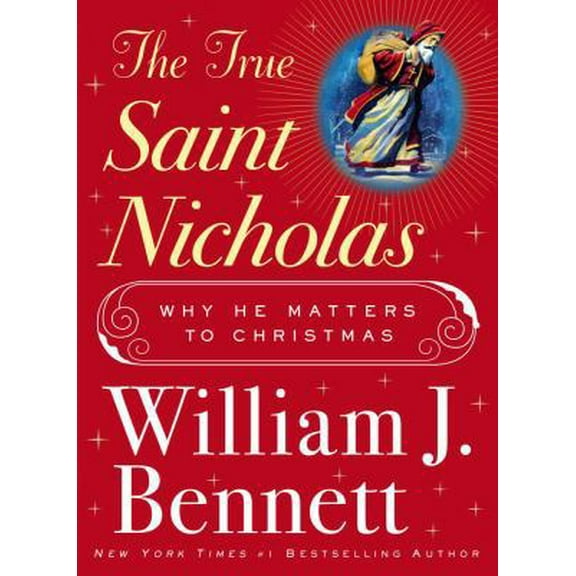 Pre-Owned The True Saint Nicholas: Why He Matters to Christmas (Hardcover) 1416567461 9781416567462