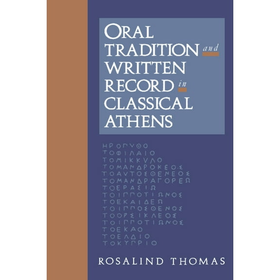 Cambridge Studies in Oral and Literate C Oral Tradition and Written Record in Classical Athens, Book 18, (Hardcover)