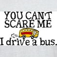 thumbnail image 3 of CafePress - Bus Driver You Can't Scare Me Light T Shirt - Men's Classic Graphic T-Shirt, 3 of 4