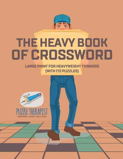 The Heavy Book of Crossword Large Print for Heavyweight Thinkers