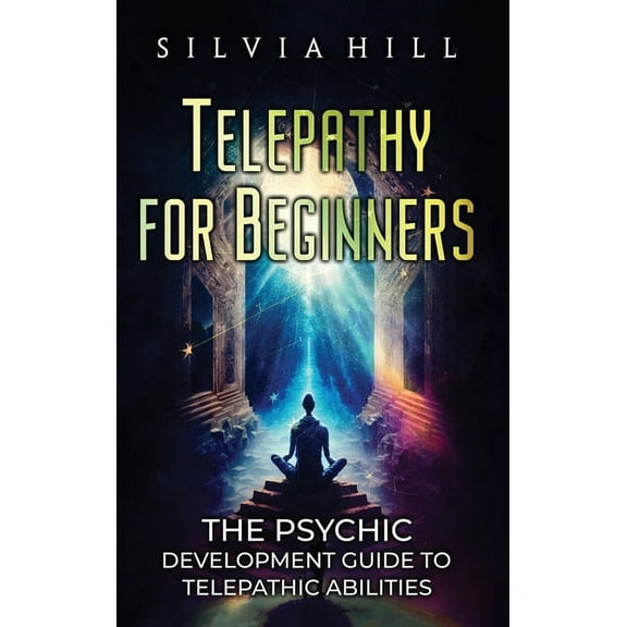 Telepathy for Beginners: The Psychic Development Guide to Telepathic Abilities, (Hardcover)