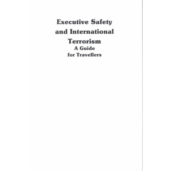 Executive Safety and International Terrorism, Anthony J. Scotti Paperback