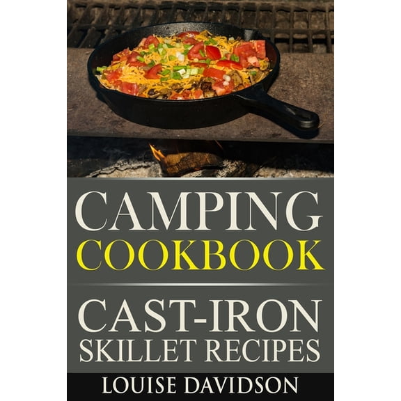 Camping Cookbook - Cast-Iron Skillet Recipes: **Black and White Edition** (Paperback) by Louise Davidson