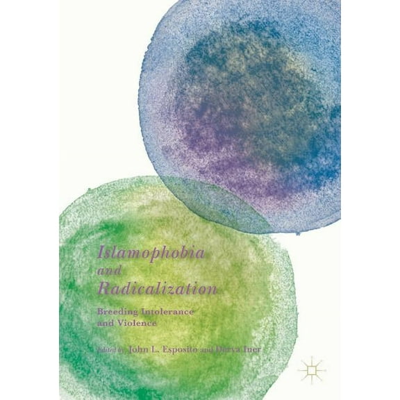 Islamophobia and Radicalization: Breeding Intolerance and Violence, (Paperback)