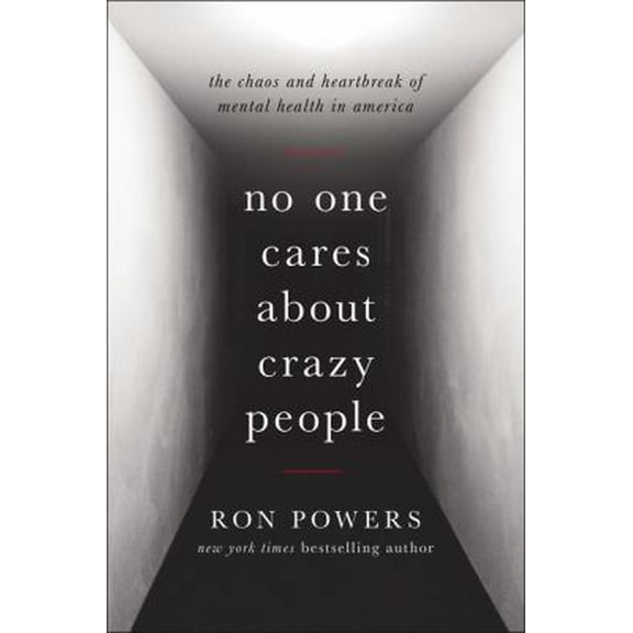 Pre-Owned No One Cares About Crazy People: My Family and the Heartbreak of Mental Illness in America Paperback