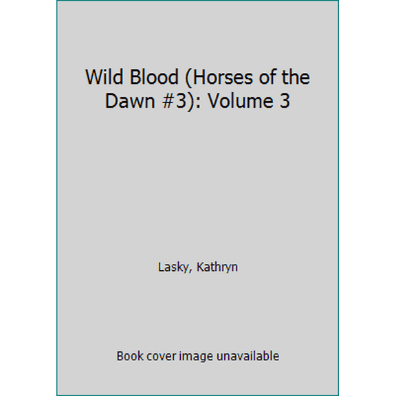 Pre-Owned Wild Blood (Horses of the Dawn #3): Volume 3 (Hardcover) 0545683009 9780545683005