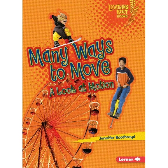 Lightning Bolt Books (R) -- Exploring Physical Science: Many Ways to Move: A Look at Motion (Paperback)