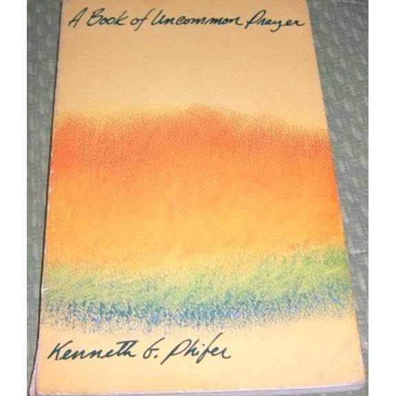 Pre-Owned A Book of Uncommon Prayer by Kenneth G Phifer (1983-05-03) (Paperback) 0835804518 9780835804516